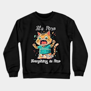 It's Fine I'm Fine Everything is Fine Crewneck Sweatshirt